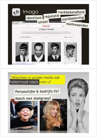 Imago 
Misschien is sociale media wel 
helemaal niets voor u? 
 