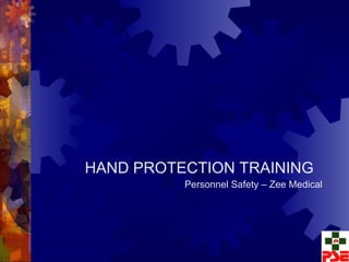 HAND PROTECTION TRAINING Personnel Safety – Zee Medical 
