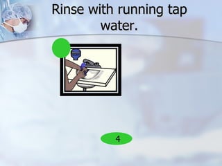 Rinse with running tap water. 4 