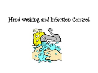 Hand washing and Infection Control 