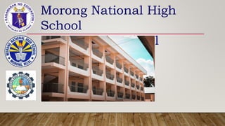 Morong National High
School
Senior High School
 