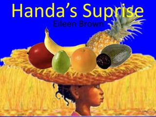 Handa's Surprise STORY power point | PPT