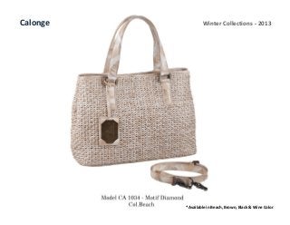 Calonge

Winter Collections - 2013

* Available in Beach, Brown, Black & Wine Color

 