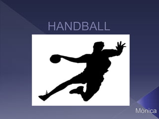  Team Handball originated in Europe in the 1900’s, and recognizes
over 140 countries as members for the International Han...