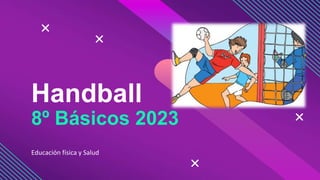 Handball
8º Básicos 2023
Educación física y Salud
 