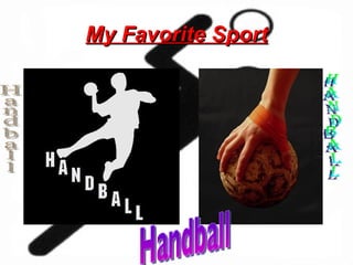 My Favorite Sport Handball Handball Handball