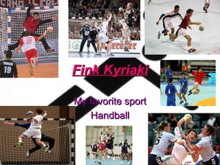 Fink Kyriaki My favorite sport Handball 