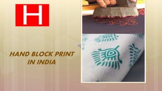 HAND BLOCK PRINT
IN INDIA
 