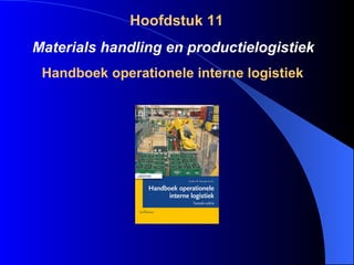 Hoofdstuk 11 Materials handling en productielogistiek   Handboek operationele interne logistiek 