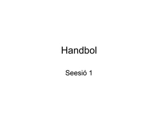 Handbol Seesió 1 