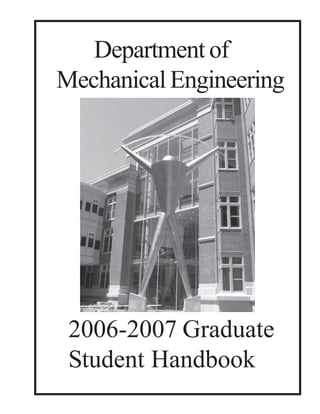 2

Department of
Mechanical Engineering

2006-2007 Graduate
Student Handbook

 