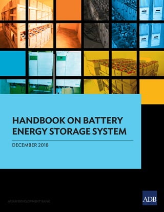 HANDBOOK ON BATTERY
ENERGY STORAGE SYSTEM
DECEMBER 2018
ASIAN DEVELOPMENT BANK
 