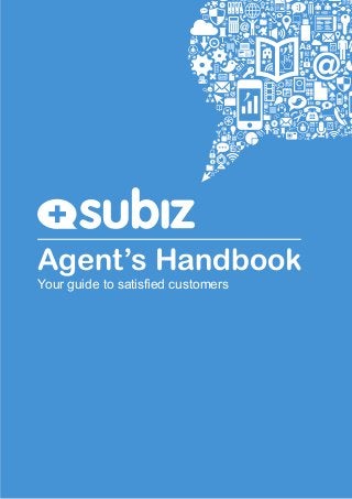 Agent’s Handbook
Your guide to satisfied customers
 