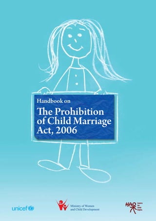 The Prohibition
of Child Marriage
Act, 2006
Handbook on
 