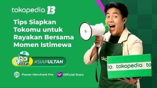 Tips Siapkan
Tokomu untuk
Rayakan Bersama
Momen Istimewa
 