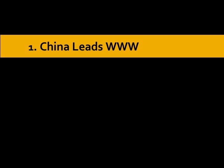 Brought to you by: 1 . China Leads WWW 