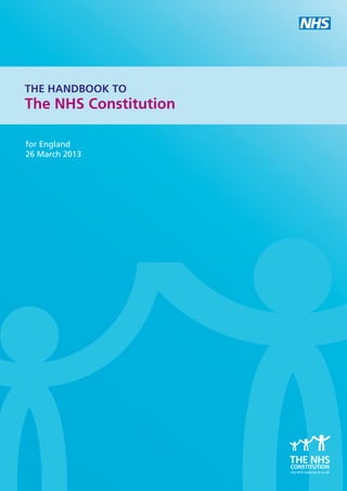 for England
26 March 2013
THE HANDBOOK TO
The NHS Constitution
 