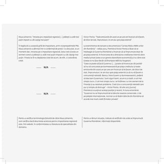 Klaus Johannis: “Intrarea pe o impozitare regresivă, [..] plătești cu atât mai puțin impozit cu cât caștigi mai puțin” 
În legătură cu această grilă de impozitare, prim-vicepreședintele PNL Klaus Johannis a afirmat într-o conferință de presă: S-a discutat, la un moment dat, intrarea pe o impozitare regresivă, ăsta cred că este un termen corect și plătești cu atât mai puțin impozit cu cât câștigi mai puțin. Finalul ar fi nu depășirea cotei de acum, de 16%, ci coborârea cotei. 
Victor Ponta: “Toate emisiunile din acest an pe care am încercat să le facem, de titluri de stat, împrumuturi, le-am dus spre piața externă”. 
La evenimentul de lansare a documentului “Cartea Albă a IMM-urilor din România” – ediția 2013, Premierul Victor Ponta a lăsat să se înțeleagă că Guvernul României a încercat să se împrumute doar de pe piața externă, în încercarea de a direcționa creditarea internă către mediul privat (ceea ce ar genera dezvoltare economică) și nu către stat (ceeea ce nu face decât să finanțeze deficitul bugetar): 
“Ceea ce poate să facă Guvernul, [...] poate să încerce pe cât posibil să nu vă concureze pe dumneavoastră pe piața creditului și toate emisiunile din acest an pe care am încercat să le facem, de titluri de stat, împrumuturi, le-am dus spre piața externă ca să nu vă facem o concurență neloială. Banca, între Guvern și dumneavoastră, preferă să dea bani Guvernului. Sunt siguri banii, acum e și stabil, e cel mai simplu lucru. E cel mai simplu lucru: se întâlnesc cu trei oameni de la Finanțe și au rezolvat problema. Cred că e o concurență neloială care pur și simplu vă distruge” – Victor Ponta, 18 iulie 2013 [sursa] 
Premierul a susținut aceiași poziție și recent, în luna octombrie: 
“Guvernul nu se împrumută de la băncile noastre comerciale, ci de pe pieţele internaţionale, tocmai ca să lăsăm băncile din România să acorde mai mult credit firmelor private” . 
Pentru a verifica terminologia folosită de către Klaus Johannis, vom verifica dacă descrierea acestuia pentru impozitarea regresivă este, într-adevăr, în conformitatea cu literatura de specialitate din domeniu. 
Pentru a lămuri situația, trebuie să verificăm de unde se împrumută Guvernul României, informații disponibile. 
N/A 
N/A  