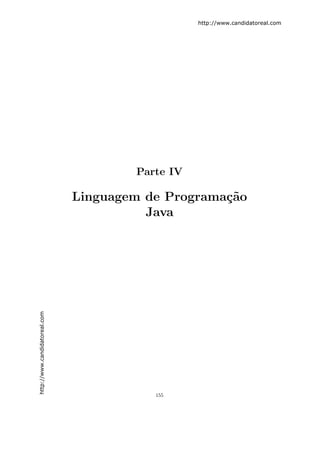 http://www.candidatoreal.com




                                       Parte IV

                               Linguagem de Programa¸˜o
                                                    ca
                                         Java
http://www.candidatoreal.com




                                          155
 