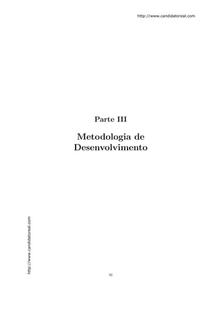 http://www.candidatoreal.com




                                   Parte III

                               Metodologia de
                               Desenvolvimento
http://www.candidatoreal.com




                                       92
 