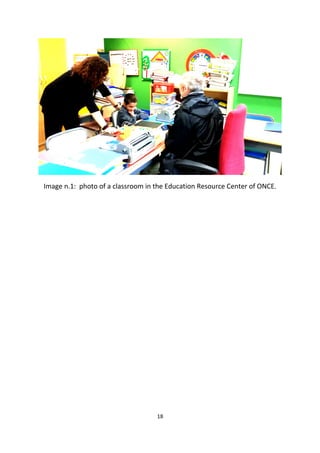 Image n.1: photo of a classroom in the Education Resource Center of ONCE.
18
 