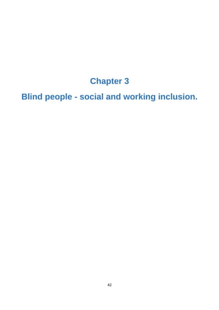 Chapter 3
Blind people - social and working inclusion.
42
 