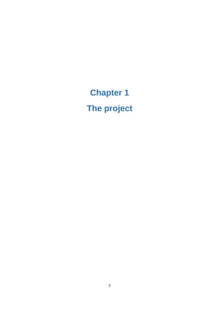 Chapter 1
The project
7
 