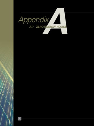 44
Building name	 :	 Zero Energy House
Owner	 :	 Private
Location	 :	 District 15, Singapore
Building type	 :	 Residential, 21
/2-storey semi-detached house
Completion (renovation)	 :	 April 2008
Working groups	 	
•	 Project architects	 :	 Art & Architecture Collaborative
•	 Structural engineers	 :	 Portwood & Associates
•	 PV design	 :	 Phoenix Solar Pte Ltd
•	 Contractors	 :	 MCL Construction & Engineering Pte Ltd
•	 PV manufacturer	 :	 Mitsubishi Heavy Industries and Phoenix Solar
Type of PV integration	 :	 Roof mounted on metal roof
Type of PV cell technology	 :	 amorphous silicon and micromorph silicon thin films
PV area (m2
)	 :	 120
PV system peak power (kWp)	 :	 8.58
Estimated energy output (kWh/year)	 :	 12,000
PV Yield (kWh/kWp/yr)	 :	 1,400
Photographs and information 									
courtesy of 	 :	 Phoenix Solar Pte Ltd
AAppendix
A.7 	 Zero Energy House
 