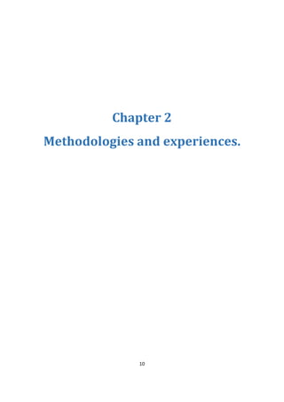 10
Chapter 2
Methodologies and experiences.
 
