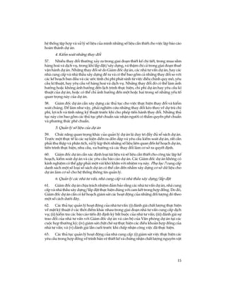 15
hÖ thèng tËp hîp vµ xö lý sè liÖu cña m×nh nh÷ng sè liÖu cÇn thiÕt cho viÖc lËp b¸o c¸o
hoµn thµnh dù ¸n.
4. KiÓm so¸t nh÷ng thay ®æi
57. NhiÒu thay ®æi th­êng x¶y ra trong giai ®o¹n thiÕt kÕ chi tiÕt, trong mua s¾m
hµng ho¸ vµ dÞch vô, trong khi l¾p ®Æt/x©y dùng, vµ thËm chÝ c¶ trong giai ®o¹n thuª
vËn hµnh dù ¸n. Nh÷ng thay ®æi sÏ do Gi¸m ®èc dù ¸n, c¸c nhµ t­ vÊn dù ¸n, hay c¸c
nhµ cung cÊp vµ nhµ thÇu x©y dùng ®Ò ra vµ cã thÓ bao gåm c¶ nh÷ng thay ®æi so víi
c¸c kÕ ho¹ch ban ®Çu vµ c¸c ­íc tÝnh chi phÝ ph¸t sinh tõ viÖc ®iÒu chØnh quy m«, yªu
cÇu kÜ thuËt, hay yªu cÇu vÒ hµng ho¸ vµ dÞch vô. Nh÷ng thay ®æi ®ã cã thÓ lµm ¶nh
h­ëng hoÆc kh«ng ¶nh h­ëng ®Õn lÞch tr×nh thùc hiÖn, chi phÝ dù ¸n hay yªu cÇu kÜ
thuËt cña dù ¸n, hoÆc cã thÓ chØ ¶nh h­ëng ®Õn mét hoÆc hai trong sè nh÷ng yÕu tè
quan träng nµy cña dù ¸n.
58. Gi¸m ®èc dù ¸n cÇn x©y dùng c¸c thñ tôc cho viÖc thùc hiÖn thay ®æi vµ kiÓm
so¸t chóng. §Ó lµm nh­ vËy, ph¶i nghiªn cøu nh÷ng thay ®æi kÐo theo vÒ dù trï chi
phÝ, lîi Ých vµ tÝnh n¨ng kü thuËt tr­íc khi cho phÐp tiÕn hµnh thay ®æi. Nh÷ng thñ
tôc nµy cßn bao gåm c¸c thñ tôc phª chuÈn x¸c nhËn ng­êi cã thÈm quyÒn phª chuÈn
vµ ph­¬ng thøc phª chuÈn.
5. Qu¶n lý sè liÖu cña dù ¸n
59. Chøc n¨ng quan träng kh¸c cña qu¶n lý dù ¸n lµ duy tr× ®Çy ®ñ sæ s¸ch dù ¸n.
Tr­íc mét thùc tÕ lµ c¸c sù kiÖn diÔn ra dån dËp vµ yªu cÇu kiÓm so¸t dù ¸n, rÊt cÇn
ph¶i thu thËp vµ ph©n tÝch, xö lý kÞp thêi nh÷ng sè liÖu liªn quan ®Õn kÕ ho¹ch dù ¸n,
tiÕn tr×nh thùc hiÖn, nhu cÇu, xu h­íng vµ c¸c thay ®æi lµm c¬ së ra quyÕt ®Þnh.
60. Gi¸m ®èc dù ¸n cÇn x¸c ®Þnh lo¹i tµi liÖu vµ sè liÖu cÇn thiÕt cho c«ng t¸c lËp kÕ
ho¹ch, kiÓm so¸t dù ¸n vµ c¸c yªu cÇu b¸o c¸o dù ¸n. C¸c Gi¸m ®èc dù ¸n kh«ng cã
kinh nghiÖm cã thÓ gÆp ph¶i mét vµi khã kh¨n víi nhiÖm vô nµy. Phô lôc 7 cung cÊp
danh s¸ch mét sè lo¹i sæ s¸ch dù ¸n cã thÓ cÇn ®Õn nh»m x©y dùng c¬ së d÷ liÖu cho
dù ¸n lµm c¬ së cho hÖ thèng th«ng tin qu¶n lý.
6. Qu¶n lý c¸c nhµ t­ vÊn, nhµ cung cÊp vµ nhµ thÇu x©y dùng/l¾p ®Æt
61. Gi¸m ®èc dù ¸n chÞu tr¸ch nhiÖm ®¶m b¶o r»ng c¸c nhµ t­ vÊn dù ¸n, nhµ cung
cÊp vµ nhµ thÇu x©y dùng/l¾p ®Æt thùc hiÖn ®óng víi cam kÕt trong hîp ®ång. Do ®ã,
Gi¸m ®èc dù ¸n cÇn cã kÕ ho¹ch gi¸m s¸t c¸c ho¹t ®éng cña nh÷ng ®èi t­îng ®ã theo
mét sè c¸ch d­íi ®©y.
62. C¸c thñ tôc qu¶n lý ho¹t ®éng cña nhµ t­ vÊn: (i) ®¸nh gi¸ chÊt l­îng thùc hiÖn
vÒ mÆt kü thuËt ë c¸c thêi ®iÓm kh¸c nhau trong giai ®o¹n nhµ t­ vÊn cung cÊp dÞch
vô; (ii) kiÓm tra c¸c b¸o c¸o tiÕn ®é ®Þnh kú b¾t buéc cña nhµ t­ vÊn; (iii) ®¸nh gi¸ sù
trao ®æi cña nhµ t­ vÊn víi Gi¸m ®èc dù ¸n vµ c¸n bé cña V¨n phßng dù ¸n t¹i c¸c
cuéc häp th­êng kú; (iv) gi¸m s¸t chÆt chÏ sù thùc hiÖn c¸c ®iÒu kho¶n hîp ®ång cña
nhµ t­ vÊn; vµ (v) ®¸nh gi¸ lÇn cuèi tr­íc khi chÊp nhËn c«ng viÖc ®· thùc hiÖn.
63. C¸c thñ tôc qu¶n lý ho¹t ®éng cña nhµ cung cÊp: (i) gi¸m s¸t viÖc thùc hiÖn c¸c
yªu cÇu trong hîp ®ång vÒ tr×nh b¶n vÏ thiÕt kÕ vµ chøng nhËn chÊt l­îng nguyªn vËt
 
