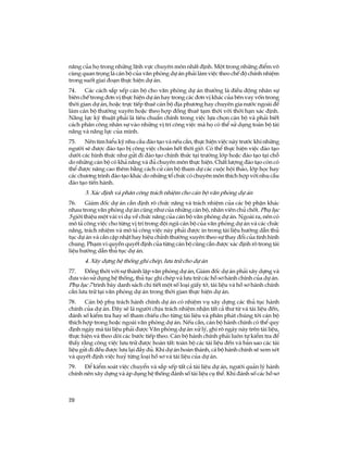 20
n¨ng cña hä trong nh÷ng lÜnh vùc chuyªn m«n nhÊt ®Þnh. Mét trong nh÷ng ®iÓm v«
cïng quan träng lµ c¸n bé cña v¨n phßng dù ¸n ph¶i lµm viÖc theo chÕ ®é chÝnh nhiÖm
trong suèt giai ®o¹n thùc hiÖn dù ¸n.
74. C¸c c¸ch s¾p xÕp c¸n bé cho v¨n phßng dù ¸n th­êng lµ ®iÒu ®éng nh©n sù
biªn chÕ trong ®¬n vÞ thùc hiÖn dù ¸n hay trong c¸c ®¬n vÞ kh¸c cña bªn vay vèn trong
thêi gian dù ¸n, hoÆc trùc tiÕp thuª c¸n bé ®Þa ph­¬ng hay chuyªn gia n­íc ngoµi ®Ó
lµm c¸n bé th­êng xuyªn hoÆc theo hîp ®ång thuª t¹m thêi víi thêi h¹n x¸c ®Þnh.
N¨ng lùc kü thuËt ph¶i lµ tiªu chuÈn chÝnh trong viÖc lùa chän c¸n bé vµ ph¶i biÕt
c¸ch ph©n c«ng nh©n sù vµo nh÷ng vÞ trÝ c«ng viÖc mµ hä cã thÓ sö dông toµn bé tµi
n¨ng vµ n¨ng lùc cña m×nh.
75. Nªn t×m hiÓu kü nhu cÇu ®µo t¹o vµ nÕu cÇn, thùc hiÖn viÖc nµy tr­íc khi nh÷ng
ng­êi sÏ ®­îc ®µo t¹o bÞ c«ng viÖc cho¸n hÕt thêi giê. Cã thÓ thùc hiÖn viÖc ®µo t¹o
d­íi c¸c h×nh thøc nh­ göi ®i ®µo t¹o chÝnh thøc t¹i tr­êng líp hoÆc ®µo t¹o t¹i chç
do nh÷ng c¸n bé cã kh¶ n¨ng vµ ®ñ chuyªn m«n thùc hiÖn. ChÊt l­îng ®µo t¹o cßn cã
thÓ ®­îc n©ng cao thªm b»ng c¸ch cö c¸n bé tham dù c¸c cuéc héi th¶o, líp häc hay
c¸c ch­¬ng tr×nh ®µo t¹o kh¸c do nh÷ng tæ chøc cã chuyªn m«n thÝch hîp víi nhu cÇu
®µo t¹o tiÕn hµnh.
3. X¸c ®Þnh vµ ph©n c«ng tr¸ch nhiÖm cho c¸n bé v¨n phßng dù ¸n
76. Gi¸m ®èc dù ¸n cÇn ®Þnh râ chøc n¨ng vµ tr¸ch nhiÖm cña c¸c bé phËn kh¸c
nhau trong v¨n phßng dù ¸n còng nh­ cña nh÷ng c¸n bé, nh©n viªn chñ chèt. Phô lôc
5 giíi thiÖu mét vµi vÝ dô vÒ chøc n¨ng cña c¸n bé v¨n phßng dù ¸n. Ngoµi ra, nªn cã
m« t¶ c«ng viÖc cho tõng vÞ trÝ trong ®éi ngò c¸n bé cña v¨n phßng dù ¸n vµ c¸c chøc
n¨ng, tr¸ch nhiÖm vµ m« t¶ c«ng viÖc nµy ph¶i ®­îc in trong tµi liÖu h­íng dÉn thñ
tôc dù ¸n vµ cÇn cËp nhËt hay hiÖu chØnh th­êng xuyªn theo sù thay ®æi cña t×nh h×nh
chung. Ph¹m vi quyÒn quyÕt ®Þnh cña tõng c¸n bé còng cÇn ®­îc x¸c ®Þnh râ trong tµi
liÖu h­íng dÉn thñ tôc dù ¸n.
4. X©y dùng hÖ thèng ghi chÐp, l­u tr÷ cho dù ¸n
77. §ång thêi víi sù thµnh lËp v¨n phßng dù ¸n, Gi¸m ®èc dù ¸n ph¶i x©y dùng vµ
®­a vµo sö dông hÖ thèng, thñ tôc ghi chÐp vµ l­u tr÷ c¸c hå s¬ hµnh chÝnh cña dù ¸n.
Phô lôc 7 tr×nh bµy danh s¸ch chi tiÕt mét sè lo¹i giÊy tê, tµi liÖu vµ hå s¬ hµnh chÝnh
cÇn l­u tr÷ t¹i v¨n phßng dù ¸n trong thêi gian thùc hiÖn dù ¸n.
78. C¸n bé phô tr¸ch hµnh chÝnh dù ¸n cã nhiÖm vô x©y dùng c¸c thñ tôc hµnh
chÝnh cña dù ¸n. §©y sÏ lµ ng­êi chÞu tr¸ch nhiÖm nhËn tÊt c¶ th­ tõ vµ tµi liÖu ®Õn,
®¸nh sè kiÓm tra hay sè tham chiÕu cho tõng tµi liÖu vµ ph©n ph¸t chóng tíi c¸n bé
thÝch hîp trong hoÆc ngoµi v¨n phßng dù ¸n. NÕu cÇn, c¸n bé hµnh chÝnh cã thÓ quy
®Þnh ngµy mµ tµi liÖu ph¶i ®­îc V¨n phßng dù ¸n xö lý, ghi râ ngµy nµy trªn tµi liÖu,
thùc hiÖn vµ theo dâi c¸c b­íc tiÕp theo. C¸n bé hµnh chÝnh ph¶i lu«n tù kiÓm tra ®Ó
thÊy r»ng c«ng viÖc l­u tr÷ ®­îc hoµn tÊt: toµn bé c¸c tµi liÖu ®Õn vµ b¶n sao c¸c tµi
liÖu göi ®i ®Òu ®­îc l­u l¹i ®Çy ®ñ. Khi dù ¸n hoµn thµnh, c¸ bé hµnh chÝnh sÏ xem xÐt
vµ quyÕt ®Þnh viÖc huû tõng lo¹i hå s¬ vµ tµi liÖu cña dù ¸n.
79. §Ó kiÓm so¸t viÖc chuyÓn vµ s¾p xÕp tÊt c¶ tµi liÖu dù ¸n, ng­êi qu¶n lý hµnh
chÝnh nªn x©y dùng vµ ¸p dông hÖ thèng ®¸nh sè tµi liÖu cô thÓ. Khi ®¸nh sè c¸c hå s¬
 