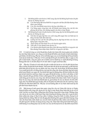 34
1. HÖ thèng kiÓm so¸t dù ¸n cã thÓ cung cÊp cho hÖ thèng h¹ch to¸n chi phÝ
dù ¸n c¸c th«ng tin sau:
(a) C¸c ®¬n hµng ®Æt mua thiÕt bÞ vµ nguyªn vËt liÖu (®· ®Æt nh­ng ch­a
®­îc giao hµng);
(b) C¸c yªu cÇu thanh to¸n tõ t­ vÊn hay nhµ thÇu; vµ
(c) C¸c b¶ng ngµy c«ng lµm viÖc ®Ó thanh to¸n l­¬ng cho c¸n bé v¨n
phßng dù ¸n hay cho nh÷ng ng­êi cña ®¬n vÞ trùc thuéc.
2. HÖ thèng h¹ch to¸n chi phÝ dù ¸n cã thÓ cung cÊp cho hÖ thèng kiÓm so¸t
dù ¸n c¸c th«ng tin sau:
(a) Chi tiªu tõ ngµy lËp b¸o c¸o cuèi cïng ®Õn ngµy b¸o c¸o hiÖn t¹i vµ
tæng chi tiªu tÝnh ®Õn hiÖn t¹i;
(b) L­¬ng tr¶ cho c¸n bé v¨n phßng dù ¸n, tËp hîp tõ b¸o c¸o cña c¸c
b¶ng ngµy c«ng lµm viÖc;
(c) Thùc tr¹ng chi tiªu thùc tÕ so víi dù trï ng©n s¸ch;
(d) TiÒn s½n cã cho thanh to¸n dù ¸n; vµ
(e) C¸c kho¶n ph¶i thanh to¸n theo ®¬n ®Æt mua thiÕt bÞ vµ nguyªn vËt
liÖu nh­ng ch­a nhËn ®­îc thiÕt bÞ vµ nguyªn vËt liÖu.
119. Cã mét sè c«ng cô vµ kü thuËt tiªu chuÈn cho Gi¸m ®èc dù ¸n gi¸m s¸t vµ kiÓm
tra viÖc thùc hiÖn dù ¸n- c¸c c«ng cô vµ kü thuËt ®Ó kiÓm so¸t chi phÝ vµ lÞch tr×nh ®­îc
giíi thiÖu chi tiÕt trong Phô lôc 12 vµ nèi tiÕp ngay sau c¸c kü thuËt lËp kÕ ho¹ch kiÓm
so¸t dù ¸n tr×nh bµy ë Phô lôc 4. Víi c¸ch lËp kÕ ho¹ch chi tiÕt ban ®Çu cã gép c¶ chi
phÝ vµ lÞch tr×nh, c«ng t¸c gi¸m s¸t vµ kiÓm so¸t sÏ ®Þnh kú so s¸nh (th­êng lµ hµng
th¸ng) tiÕn ®é vµ chi tiªu thùc tÕ víi ­íc tÝnh vµ ng©n s¸ch ban ®Çu.
120. Phô lôc 12 miªu t¶ c¸ch tÝnh chi phÝ vµ tiÕn ®é dù ¸n so víi chi phÝ dù trï ban
®Çu vµ tæng chi phÝ khi hoµn thµnh. TÝnh to¸n tiÕn ®é dù ¸n t¹i mét ngµy cô thÓ ®ßi hái
ph¶i tÝnh gi¸ trÞ dù trï cña c¸c phÇn viÖc hay c«ng viÖc dù ¸n thùc sù ®· hoµn thµnh
vµ so s¸nh gi¸ trÞ ®ã víi tæng dù trï cña toµn bé c«ng viÖc dù ¸n ®· ®­îc lËp lÞch tr×nh
ph¶i hoµn thµnh vµo ngµy ®ã. Sù chªnh lÖch (gäi lµ nh÷ng thay ®æi lÞch tr×nh) cho biÕt
gi¸ trÞ lÞch tr×nh bÞ v­ît hay chËm vµo ngµy ®ã (tõ ®« la hay c¸c ®¬n vÞ ®o kh¸c cã thÓ
®­îc chuyÓn ®æi qua ®å thÞ vÒ ®¬n vÞ thêi gian). §Ó x¸c ®Þnh thùc tr¹ng chi phÝ, cÇn so
s¸nh tæng gi¸ trÞ dù trï cña c«ng viÖc ®· hoµn thµnh nh­ ®­îc tÝnh ë trªn víi gi¸ trÞ
thùc tÕ cña c«ng viÖc ®· hoµn thµnh (tøc lµ, gi¸ trÞ thùc tÕ cña c¸c kho¶n chi tiªu ®Õn
ngµy ®ã). Sù chªnh lÖch (gäi lµ thay ®æi vÒ chi phÝ) cho biÕt møc ®é chi v­ît hay ch­a
chi hÕt cho ®Õn thêi ®iÓm ®ã. Phô lôc 12 cßn h­íng dÉn vÒ c¸c b­íc tÝnh to¸n l¹i chi
phÝ khi hoµn thµnh dù ¸n.
121. Mét trong sè mèi quan t©m ngµy cµng lín cña c¸c Gi¸m ®èc dù ¸n vµ Ng©n
hµng lµ kiÓm so¸t c«ng viÖc dù ¸n do c¸c ®¬n vÞ trùc thuéc thùc hiÖn (tøc lµ do c¸c tæ
chøc cña bªn vay thùc hiÖn, ch¼ng h¹n nh­ Phßng c«ng tr×nh c«ng céng). Nh÷ng c«ng
viÖc dù ¸n do c¸c ®¬n vÞ b¾t buéc thùc hiÖn th­êng lµ nh÷ng c«ng viÖc cã gi¸ trÞ nhá;
®­îc ph©n t¸n réng vÒ ®Þa lý hay n»m ë nh÷ng vïng hÎo l¸nh vµ nh×n chung lµ sö
dông nhiÒu lao ®éng. Mét sè vÊn ®Ò gÆp ph¶i th­êng liªn quan ®Õn khèi l­îng c«ng
viÖc cÇn thùc hiÖn, tÝnh chÝnh x¸c cña ­íc tÝnh chi phÝ ban ®Çu, kiÓm so¸t sè l­îng vµ
chi phÝ nguyªn vËt liÖu sö dông trong c«ng viÖc, thùc hiÖn ®óng lÞch tr×nh thêi gian,
chÊt l­îng vµ sù ®óng h¹n cña c¸c b¸o c¸o cña c¸n bé dù ¸n tõ c¸c ®Þa ®iÓm dù ¸n hÎo
 