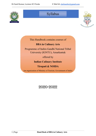 Dr Sunil Kumar, Lecturer ICI Noida E Mail Id: chefsunilici@gmail.com
2020-2022
1 | Page Hand Book of BBA in Culinary Arts
 