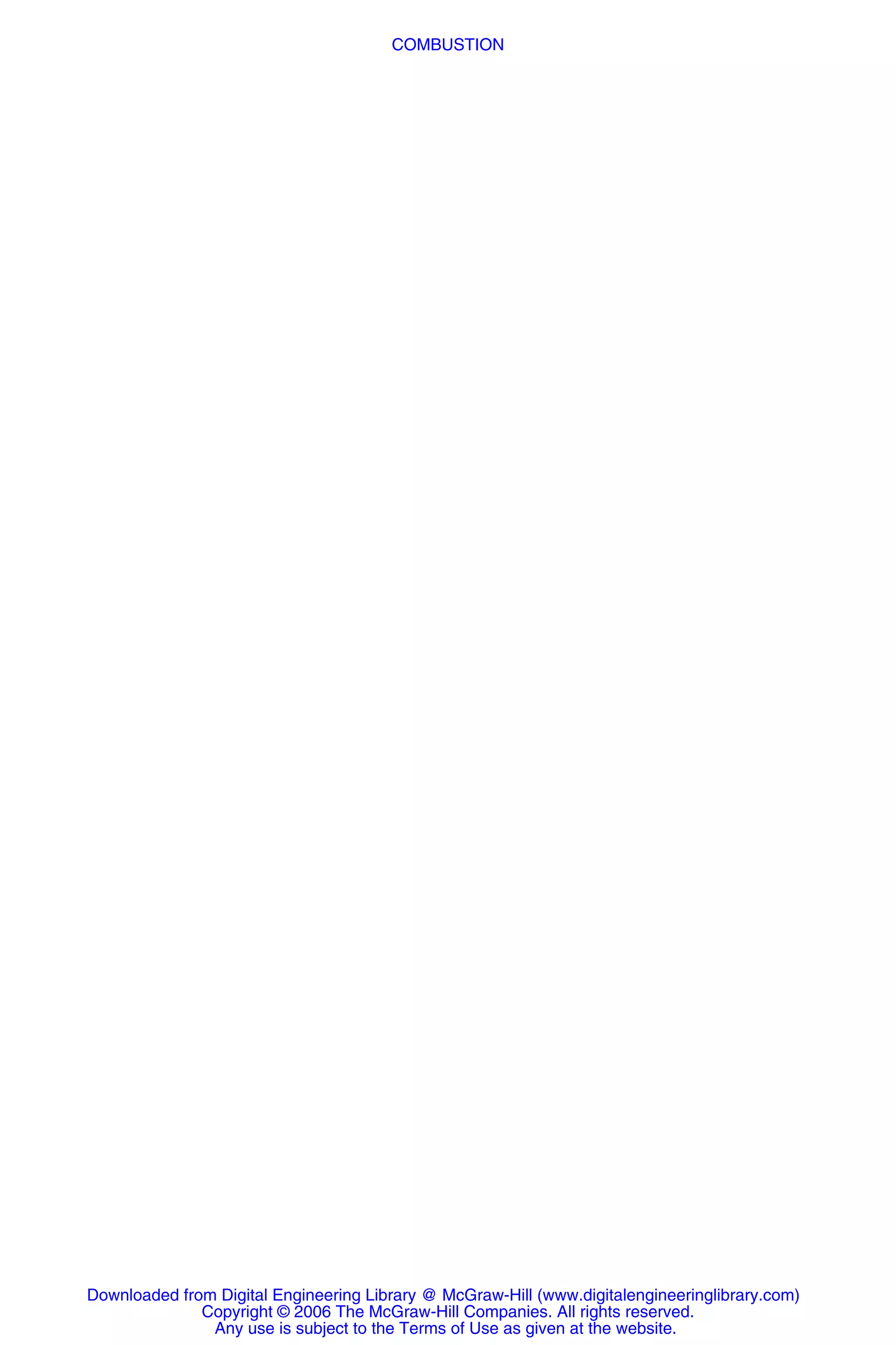 Downloaded from Digital Engineering Library @ McGraw-Hill (www.digitalengineeringlibrary.com)
Copyright © 2006 The McGraw-Hill Companies. All rights reserved.
Any use is subject to the Terms of Use as given at the website.
COMBUSTION
 