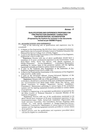Handbook on Building Fire Codes
IITK-GSDMA-Fire 05-V3.0 Page 265
Annex - F
QUALIFICATIONS AND EXPERIENCE PROPOSED FOR
FIRE PROTECTION ENGINEER / CONSULTANT
FOR REGISTRATION / ACCREDITATION
(Proposed by the Authors for inclusion in the documents
revised as per GSDMA Project)
 
