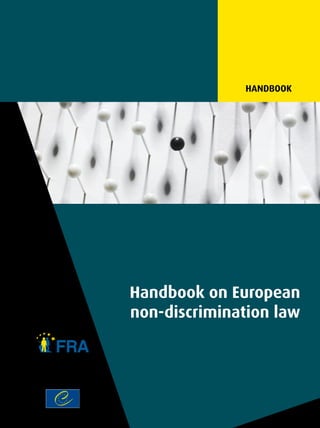 Handbook
Handbook on European non-discrimination law




                                              Handbook on European
                                              non-discrimination law
 