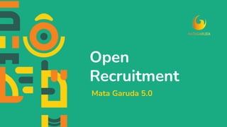 Open
Recruitment
Mata Garuda 5.0
 