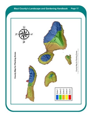Maui County’s Landscape and Gardening Handbook
 Maui County’s Landscape and Gardening Handbook Page 17
                                                 Page 17




                                                                                    Image Courtesy of Department of Water Supply
                                                    County Map for Planting Zones
County Map for Planting Zones
 