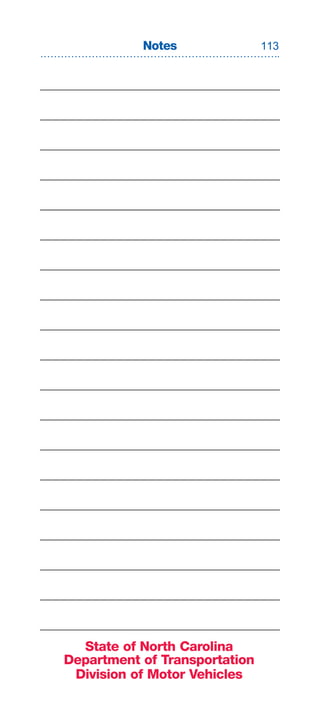 Notes               113




  State of North Carolina
Department of Transportation
 Division of Motor Vehicles
 