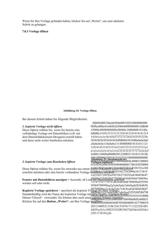 Wenn Sie Ihre Vorlage gefunden haben, klicken Sie auf „Weiter“, um zum nächsten
Schritt zu gelangen.

7.8.3 Vorlage öffnen




                                Abbildung 24: Vorlage öffnen


Bei diesem Schritt haben Sie folgende Möglichkeiten:
                                                        ffd8ffe000104a464946000102010060006000
1. kopierte Vorlage nicht öffnen                       00ffee000e41646f626500648000000001ffdb00
Diese Option wählen Sie, wenn Sie bereits eine         43000c08080808080c08080c100b0b0b10140e
vollständige Vorlage mit Datenfeldern (z.B. mit        0d0d0e14181213131312181412141414141214
dem Datenfelddokument-Designer) erstellt haben         141b1e1e1e1b1424272727272432353535323b
und diese nicht weiter bearbeiten möchten.             3b3b3b3b3b3b3b3b3bffdb0043010d0a0a0c0a0
                                                       c0e0c0c0e110e0e0e11140f0f0f0f14141011121
                                                       110141413141515141314151515151515151a1
                                                       a1a1a1a1a1e1e1e1e1e232323232727272c2c2cf
                                                       fc000110800af00f003012200021101031101ffc
                                                       4001f000001050101010101010000000000000
                                                       Abbildung 25: Detailansicht der
2. kopierte Vorlage zum Bearbeiten öffnen              0000102030405060708090a0bffc400b5100002
                                                       Vorlagen-Optionen
                                                       010303020403050504040000017d0102030004
                                                       1105122131410613516107227114328191a108
Diese Option wählen Sie, wenn Sie entweder aus einem leeren Dokument einen Serienbrief
                                                       2342b1c11552d1f02433627282090a16171819
erstellen möchten oder eine bereits vorhandene Vorlage bearbeiten möchten.
                                                       1a25262728292a3435363738393a4344454647
                                                       48494a535455565758595a636465666768696a
Fenster mit Datenfeldern anzeigen = Auswahl, ob Liste mit Datenfeldern geöffnet
werden soll oder nicht.                                737475767778797a838485868788898a929394
                                                       95969798999aa2a3a4a5a6a7a8a9aab2b3b4b5b
                                                       6b7b8b9bac2c3c4c5c6c7c8c9cad2d3d4d5d6d7
Kopierte Vorlage speichern = speichert die kopierte Vorlage als neue Vorlage
                                                       d8d9dae1e2e3e4e5e6e7e8e9eaf1f2f3f4f5f6f7f8
Standardmäßig wird der Name der kopierten Vorlage mit dem Zusatz „Vorlagen-Kopie+
                                                       f9faffc4001f0100030101010101010101010000
Datum+Uhrzeit“ verwendet. Sie können aber auch einen eigenen Namen vergeben.
                                                       000000000102030405060708090a0bffc400b51
Klicken Sie auf den Button „Weiter“, um Ihre Vorlage zu öffnen.
                                                       10002010204040304070504040001027700010
                                                       20311040521310612415107617113223281081
                                                       44291a1b1c109233352f0156272d10a162434e1
                                                       25f11718191a26
 