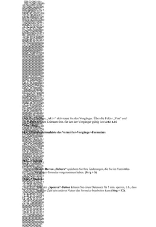 ffd8ffe000104a
 ffd8ffe000104a46
46494600010201
494600010201006
006000600000ff
000600000ffe20c5
e20c584943435f
84943435f50524f4
50524f46494c45
6494c4500010100
00010100000c48
000c484c696e6f02
4c696e6f021000
1000006d6e74725
006d6e74725247
247422058595a20
422058595a2007
07ce00020009000
ce000200090006
600310000616373
00310000616373
704d53465400000
704d5346540000
000494543207352
00004945432073
474200000000000
52474200000000
000000000000000
00000000000000
00f6d6000100000
000000f6d60001
000d32d48502020
00000000d32d48
000000000000000
50202000000000
000000000000000
00000000000000
000000000000000
00000000000000
000000000000000
00000000000000
000000000000000
00000000000000
000000000000000
00000000000000
000011637072740
00000000000000
000015000000033
00116370727400
646573630000018
00015000000033
40000006c777470
64657363000001
74000001f000000
840000006c7774
014626b70740000
7074000001f000
020400000014725
000014626b7074
8595a0000021800
00000204000000
0000146758595a0
147258595a0000
000022c00000014
02180000001467
6258595a0000024
58595a0000022c
000000014646d6e
00000014625859
640000025400000
5a000002400000 „Aktiv“ aktivieren Sie den Vorgänger. Über die Felder „Von“ und
Über die Checkbox
070646d64640000
0014646d6e6400
02c400000088767 Zeitraum fest, für den der Vorgänger gültig ist (siehe 4.16
„Bis“ legen Sie den
00025400000070
Geburtstag).
565640000034c00
646d6464000002
000086766965770
c4000000887675
11.4.3 Multifunktionsleiste des Vermittler-Vorgänger-Formulars
00003d400000024
65640000034c00
6c756d69000003f
00008676696577
8000000146d6561
000003d4000000
730000040c00000
246c756d690000
024746563680000
03f8000000146d
04300000000c725
6561730000040c
452430000043c00
00000024746563
00080c675452430
68000004300000
000043c0000080c
000c7254524300
11.4.3.1 Sichern
625452430000043
00043c0000080c
c0000080c746578
67545243000004
7400000000436f7 Button „Sichern“ speichern Sie Ihre Änderungen, die Sie im Vermittler-
          Mit dem
3c0000080c6254
          Vorgänger-Formular vorgenommen haben. (Strg + S)
079726967687420
52430000043c00
286329203139393
00080c74657874
11.4.3.2 Sperren
8204865776c6574
00000000436f70
742d5061636b617
79726967687420
26420436f6d7061
28632920313939 den „Sperren“-Button können Sie einen Datensatz für 5 min. sperren, d.h., dass
            Über
6e7900006465736 Zeit kein anderer Nutzer das Formular bearbeiten kann (Strg + F2).
            in dieser
38204865776c65
300000000000000
74742d5061636b
127352474220494
61726420436f6d
54336313936362d
70616e79000064
322e31000000000
65736300000000
000000000000012
00000012735247
735247422049454
42204945433631
336313936362d32
3936362d322e31
2e3100000000000
00000000000000
000000000000000
00000000127352
000000000000000
47422049454336
0000000000000
 