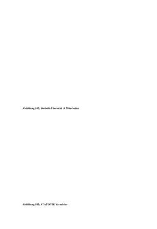 Abbildung 102: Statistik-Übersicht  Mitarbeiter




Abbildung 103: STATISTIK Vermittler
 