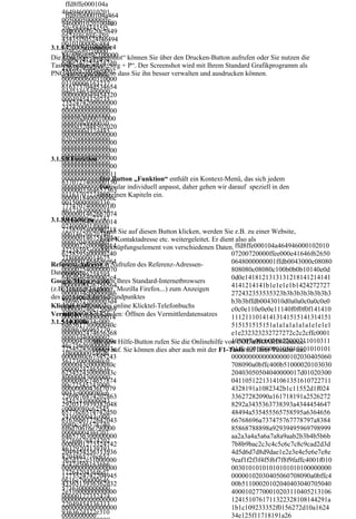 ffd8ffe000104a
    46494600010201
      ffd8ffe000104a464
    005000500000ffe
    94600010201004d0
    9460001020100490
    20c584943435f5
    04d0000ffe20c5849
    0490000ffe20c5849
    0524f46494c450
    43435f50524f46494
    0010100000c484
    c4500010100000c4
3.1.5.7.1.3 Screenshot
    c696e6f0210000
Die 84c696e6f02100000 können Sie über den Drucken-Button aufrufen oder Sie nutzen die
     Funktion „Screenshot“
    06d6e747252474
    6d6e747252474220 + P“. Der Screenshot wird mit Ihrem Standard Grafikprogramm als
Tastenkombination „Strg
    22058595a2007c
    58595a2007ce0002
PNG-Datei geöffnet, so dass Sie ihn besser verwalten und ausdrucken können.
    e0002000900060
    0009000600310000
    03100006163737
    616373704d534654
    04d53465400000
    0000000049454320
    00049454320735
    7352474200000000
    24742000000000
    0000000000000000
    00000000000000
    0000f6d600010000
    00000f6d600010
    0000d32d48502020
    0000000d32d485
    0000000000000000
    02020000000000
    0000000000000000
    00000000000000
    0000000000000000
    00000000000000
    0000000000000000
3.1.5.8 Funktion
    00000000000000
    0000000000000000
    00000000000000
    0000000000000011
    00000000000000 Button „Funktion“ enthält ein Kontext-Menü, das sich jedem
                  Der
    6370727400000150
    00000000000000Formular individuell anpasst, daher gehen wir darauf speziell in den
    0000003364657363
    01163707274000einzelnen Kapiteln ein.
    000001840000006c
    00150000000336
    77747074000001f0
    46573630000018
    00000014626b7074
    40000006c77747
3.1.5.9 Gehe zu
    0000020400000014
    074000001f0000
    7258595a00000218 Sie auf diesen Button klicken, werden Sie z.B. zu einer Website,
    00014626b70740Wenn
    000000146758595aKontaktadresse etc. weitergeleitet. Er dient also als
                  einer
    00002040000001
    0000022c00000014
    47258595a00000Verknüpfungselement von verschiedenen Daten. ffd8ffe000104a464946000102010
    6258595a00000240                                             07200720000ffee000e41646f62650
    21800000014675
    00000014646d6e64                                             0648000000001ffdb0043000c08080
Referenz-Adresse = Aufrufen des Referenz-Adressen-
    8595a0000022c0
    0000025400000070
Datensatzes                                                      808080c08080c100b0b0b10140e0d
    00000146258595
    646d6464000002c4                                             0d0e1418121313131218141214141
Google Maps = öffnen Ihres Standard-Internetbrowsers
    a0000024000000
    0000008876756564                                             4141214141b1e1e1e1b1424272727
(z.B. Internet Explorer, Mozilla Firefox...) zum Anzeigen
    014646d6e64000
    0000034c00000086                                             272432353535323b3b3b3b3b3b3b3
des 00254000000706
    genauen Adress-Standpunktes
    76696577000003d4                                             b3b3bffdb0043010d0a0a0c0a0c0e0
Klicktel = Öffnen des online Klicktel-Telefonbuchs
    46d6464000002c
    000000246c756d69                                             c0c0e110e0e0e11140f0f0f0f141410
    40000008876756
Vermittler = bei Kunden: Öffnen des Vermittlerdatensatzes
    000003f800000014                                             11121110141413141515141314151
    5640000034c000
3.1.5.10 Hilfe
    6d6561730000040c                                             515151515151a1a1a1a1a1a1e1e1e1
    00086766965770
    0000002474656368                                             e1e232323232727272c2c2cffc0001
    00003d40000002
    000004300000000c Hilfe-Button rufen Sie die Onlinehilfe von CODieBOARD#finance-
                                                                 108007a00cb030122000211010311
                Mit dem
    46c756d6900000
    725452430000043c Sie können dies aber auch mit der F1-Taste auf Ihrer Tastatur tun.
                                                                 01ffc4001f00000105010101010101
                center auf.
    3f8000000146d6
    0000080c67545243                                             00000000000000000102030405060
    561730000040c0
    0000043c0000080c                                             708090a0bffc400b51000020103030
    00000247465636
    625452430000043c                                             20403050504040000017d01020300
    80000043000000
    0000080c74657874                                             04110512213141061351610722711
    00c72545243000
    00000000436f7079                                             4328191a1082342b1c11552d1f024
    0043c0000080c6
    7269676874202863                                             33627282090a161718191a2526272
    75452430000043
    2920313939382048                                             8292a3435363738393a4344454647
    c0000080c62545
    65776c6574742d50                                             48494a535455565758595a6364656
    2430000043c000
    61636b6172642043                                             66768696a737475767778797a8384
    0080c746578740
    6f6d70616e790000                                             85868788898a92939495969798999
    0000000436f707
    6465736300000000                                             aa2a3a4a5a6a7a8a9aab2b3b4b5b6b
    97269676874202
    0000001273524742                                             7b8b9bac2c3c4c5c6c7c8c9cad2d3d
    86329203139393
    2049454336313936                                             4d5d6d7d8d9dae1e2e3e4e5e6e7e8e
    8204865776c657
    362d322e31000000                                             9eaf1f2f3f4f5f6f7f8f9faffc4001f010
    4742d5061636b6
    0000000000000000                                             00301010101010101010100000000
    1726420436f6d7
    1273524742204945                                             00000102030405060708090a0bffc4
    0616e790000646
    4336313936362d32                                             00b51100020102040403040705040
    57363000000000
    2e31000000000000                                             40001027700010203110405213106
    00000127352474
    0000000000000000                                             1241510761711322328108144291a
    22049454336313
    0000000000000000                                             1b1c109233352f0156272d10a1624
    936362d322e310
    0000000000                                                   34e125f11718191a26
 