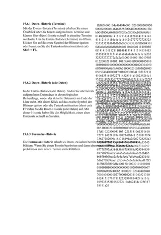19.6.1 Daten-Historie (Termine)
                                                            ffd8ffe000104a46494600010201008500850
Mit der Daten-Historie (Termine) erhalten Sie einen        000ffee000e41646f626500648000000001ffd
Überblick über die bereits aufgerufenen Termine und        b0043000c08080808080c08080c100b0b0b1
können über diese Historie schnell in einzelne Termine     0140e0d0d0e1418121313131218141214141
wechseln. Um die Daten-Historie (Termine) zu öffnen,       4141214141b1e1e1e1b14242727272724323
klicken Sie auf das erste Symbol der Blitznavigation       53535323b3b3b3b3b3b3b3b3b3bffdb004301
oder benutzen Sie die Tastenkombination (short cut)        0d0a0a0c0a0c0e0c0c0e110e0e0e11140f0f0f
Shift + F7.                                                0f1414101112111014141314151514131415
                                                           1515151515151a1a1a1a1a1a1e1e1e1e1e232
                                                           323232727272c2c2cffc0001108016b013903
                                                           012200021101031101ffc4001f00000105010
                                                           101010101000000000000000001020304050
                                                           60708090a0bffc400b5100002010303020403
                                                           050504040000017d01020300041105122131
                                                           410613516107227114328191a1082342b1c1
                                                           1552d1f02433627282090a161718191a25262
19.6.2 Daten-Historie (alle Daten)                           ffd8ffe000104a46494600010201008d008
                                                           728292a3435363738393a434445464748494
                                                            d0000ffee000e41646f62650064800000000
                                                           a535455565758595a636465666768696a737
                                                            1ffdb0043000c08080808080c08080c100b
In der Daten-Historie (alle Daten) finden Sie alle bereits 475767778797a838485868788898a9293949
                                                            0b0b10140e0d0d0e141812131313121814
aufgerufenen Datensätze in chronologischer                 5969798999aa2a3a4a5a6a7a8a9aab2b3b4b5
                                                            12141414141214141b1e1e1e1b142427272
Reihenfolge, wobei der aktuelle Datensatz am Ende der b6b7b8b9bac2c3c4c5c6c7c8c9cad2d3d4d5d
                                                            7272432353535323b3b3b3b3b3b3b3b3b3
Liste steht. Mit einem Klick auf das zweite Symbol der 6d7d8d9dae1e2e3e4e5e6e7e8e9eaf1f2f3f4f5
                                                            bffdb0043010d0a0a0c0a0c0e0c0c0e110e0
Blitznavigation oder die Tastenkombination (short cut) f6f7f8f9faffc4001f010003010101010101010
                                                            e0e11140f0f0f0f141410111211101414131
F7 rufen Sie die Daten-Historie (alle Daten) auf. Mit      1010000000000000102030405060708090a0
                                                            41515141314151515151515151a1a1a1a1a
dieser Historie haben Sie die Möglichkeit, einen alten     bffc400b51100020102040403040705040400
                                                            1a1e1e1e1e1e232323232727272c2c2cffc0
Datensatz schnell aufzurufen.                              010277000102031104052131061241510761
                                                            0011080185013703012200021101031101f
                                                           711322328108144291a1b1c109233352f0156
                                                            fc4001f0000010501010101010100000000
                                                           272d10a162434e125f11718191a26
                                                            000000000102030405060708090a0bffc40
                                                            0b51000020103030204030505040400000
                                                            17d0102030004110512213141061351610
19.6.3 Formular-Historie                                    7227114328191a1082342b1c11552d1f024
                                                            33627282090a161718191a25262728292a3
Die Formular-Historie erlaubt es Ihnen, zwischen bereits bearbeiteten Explorerfenstern zu
                                                            435363738393a434445464748494a53545
blättern. Wenn Sie einen Termin bearbeiten und dann einen5565758595a636465666768696a7374757
                                                             neuen öffnen, können Sie so
problemlos zum ersten Termin zurückblättern.                67778797a838485868788898a929394959
                                                            69798999aa2a3a4a5a6a7a8a9aab2b3b4b5
                                                            b6b7b8b9bac2c3c4c5c6c7c8c9cad2d3d4d
                                                            5d6d7d8d9dae1e2e3e4e5e6e7e8e9eaf1f2f3
                                                            f4f5f6f7f8f9faffc4001f0100030101010101
                                                            0101010100000000000001020304050607
                                                            08090a0bffc400b51100020102040403040
                                                            7050404000102770001020311040521310
                                                            61241510761711322328108144291a1b1c
                                                            109233352f0156272d10a162434e125f117
                                                            18191a26
 