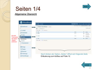 Seite 2

      Seiten 1/4
     Allgemeine Übersicht




Aus der
Tool-Leiste
die Option
„Seiten“
anklicken




                            Nach klicken der Option „Seiten“ öffnet sich folgende Seite
                            Erläuterung zum Aufbau auf Folie 12



                                                                                   zurück
                                                                                            22
 