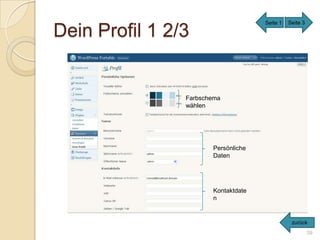 Seite 1   Seite 3

Dein Profil 1 2/3


                Farbschema
                wählen




                       Persönliche
                       Daten




                       Kontaktdate
                       n


                                                zurück
                                                         39
 