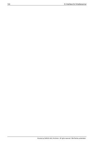 144                                              D. Interface für Inhaltsscanner




      Anoubis by GeNUA mbH, Kirchheim. All rights reserved / Alle Rechte vorbehalten.
 