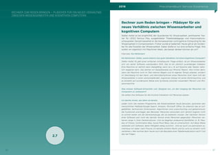 2016 Praxishandbuch Service Excellence
3736
RECHNER ZUM REDEN BRINGEN – PLÄDOYER FÜR EIN NEUES VERHÄLTNIS
ZWISCHEN WISSENSARBEITER UND KOGNITIVEN COMPUTERN
2.7
Rechner zum Reden bringen – Plädoyer für ein
neues Verhältnis zwischen Wissensarbeiter und
kognitiven Computern
Stefan Holtel ist bei brightONE der Querdenker für Wissensarbeit, zertifizierter Trai-
ner für LEGO Serious Play, ausgebildeter Theaterpädagoge und Improvisations-
schauspieler. Derzeit bewertet er die Konsequenzen vonCognitive Computing für die
Wissensarbeit in Contactcentern. Früher wurde er belächelt. Heute gilt er als Vorden-
ker für alle Facetten der Wissensarbeit. Dabei stellte er nur eine einfache Frage: Wie
wollen wir eigentlich mit Maschinen leben, die besser denken können als wir?
Interview: Kai Nörtemann
Kai Nörtemann: Stefan, woran erkennt man gute Interaktion mit einem kognitiven Computer?
Stefan Holtel: Es gibt einen einfachen Anhaltspunkt. Frage einfach, ob ein Wissensarbeiter
sich von seiner Software «verstanden» fühlt. Das ist ein ziemlich zuverlässiger Indikator.
Eine Maschine ist nämlich dann dialogfähig, wenn sie z. B. auf Sprache oder Gesten natür-
lich reagieren kann. Das kennen wir beispielsweise aus Minority Report. Also immer dann,
wenn die Maschine nicht im Takt interner Regeln und im eigenen Tempo arbeitet, sondern
im Gleichklang mit den Denk- und Aktivitätsrhythmen eines Menschen tickt. Dann tritt der
Wissenarbeiter in einen wertschöpfenden, kognitiven Dialog mit seiner Denkmaschine, und
es entsteht auf wundersame Weise eine Symbiose zwischen wissendem Mensch und Wis-
sensmaschine.
Was müssen Software-Entwickler und -Designer tun, um den Umgang der Menschen mit
Computern zu verbessern?
Sie sollten ihre Software für die intuitive Interaktion mit Menschen planen.
Ich dachte immer, das täten sie bereits.
Leider nicht. Die meisten Programme, die Wissensarbeiter heute benutzen, ignorieren den
menschlichen Maßstab:Google Search, Amazon, Microsoft Office. Du erkennst das an auf-
geblähten, technischen Dimensionen: Algorithmen sind undurchsichtig und geheimnisvoll,
die Funktionen erschlagen den Benutzer. Menschen entwickeln sich nämlich kognitiv nicht
so schnell weiter wie die Denkwerkzeuge, die sie bedienen müssen. Der nächsten Version
einer Software sitzt nicht die nächste Version eines Menschen gegenüber. Menschen ver-
harren lange in ihren Denkstrukturen. Und sie begehen andauernd Denkfehler (z. B. Para-
dox of Choice, Confirmation Bias, Social Proof Bias). Das ist urmenschlich. Auf diese Weise
verbreitet sich Software, deren Fähigkeit stetig zunimmt. Und sie raunt uns permanent zu:
«Vertraue mir lieber, mein Freund, ich behalte ohnehin Recht und Du wirst es ohnehin nicht
verstehen.» Wer rechnet denn heute noch die Resultate einer Tabellenkalkulation nach? Und
das hat Folgen.
 