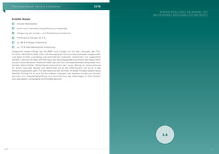 Praxishandbuch Service Excellence 2016
64
Erzielter Nutzen
]      ] kürzere Wartezeiten
]      ] kaum noch manuelle Vorqualifizierung notwendig
]      ] Steigerung der Kunden- und Mitarbeiterzufriedenheit
]      ] Fehlerquote weniger als 5 %
]      ] ca. 86 % Anliegen-Erkennung
]      ] ca. 75 % Geschäftspartner-Erkennung
Angesichts dieses Erfolgs hat die RWE noch einiges vor mit den Lösungen der ITyX.
So sollen demnächst Web-Chat und Messaging als Kommunikationskanäle eingebunden
und deren Inhalte zuverlässig und automatisiert analysiert, klassifiziert und zugeordnet
werden. Last but not least will man auch die Abschlagsänderung mittels der neuen Infra-
struktur automatisieren. Praktisch heißt das: Die ITyX Software ermittelt anhand der vom
Kunden übermittelten Zählerstände automatisch den neuen Betrag an Vorauszahlung
für Strom, Gas oder Wasser und übermittelt ihn an das CRM-System, von wo er in das
Abrechnungssystem geht. Für den telefonischen Kontakt ist dieser Prozess bereits heute
Realität. Künftig soll es auch für die anderen analogen und digitalen Kanäle zum Einsatz
kommen. Zur Plausibilitätsprüfung und Durchführung des Abschlages im SAP-System
wird die bereits vorhandene Schnittstelle genutzt.
65
SERVICE EXCELLENCE AM BEISPIEL DES
MULTICHANNEL-MODEHÄNDLERS WALBUSCH
3.4
 