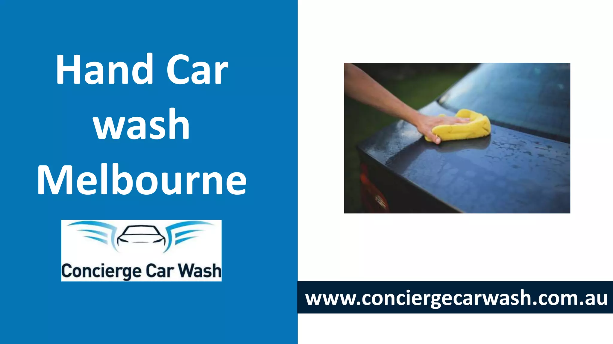 Hand Car
wash
Melbourne
www.conciergecarwash.com.au
 